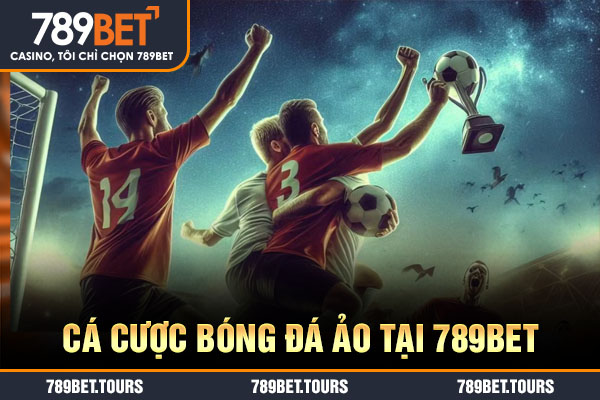 Cá cược bóng đá ảo tại 789bet