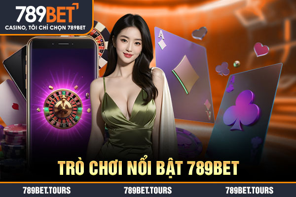 Trò chơi nổi bật 789bet